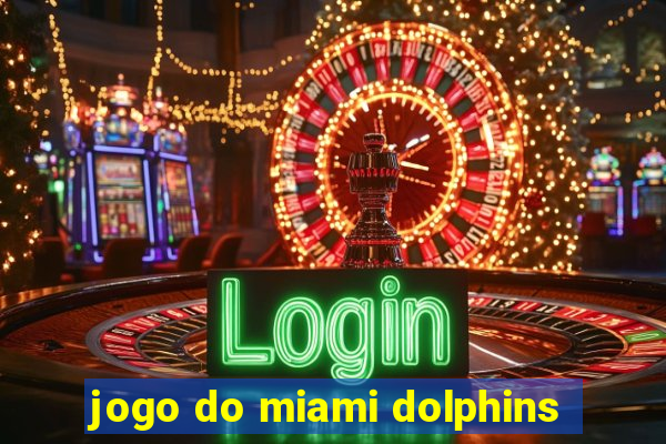 jogo do miami dolphins